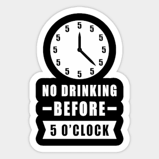 No Drinking Before 5 O'Clock - Funny Sticker